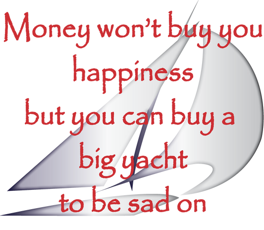 Money can't buy you happiness,